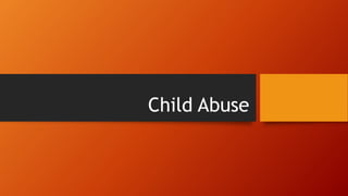 Child Abuse
 