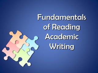 FundamentalsFundamentals
of Readingof Reading
AcademicAcademic
WritingWriting
 