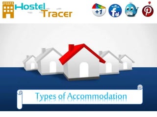 Types of Accommodation 
 
