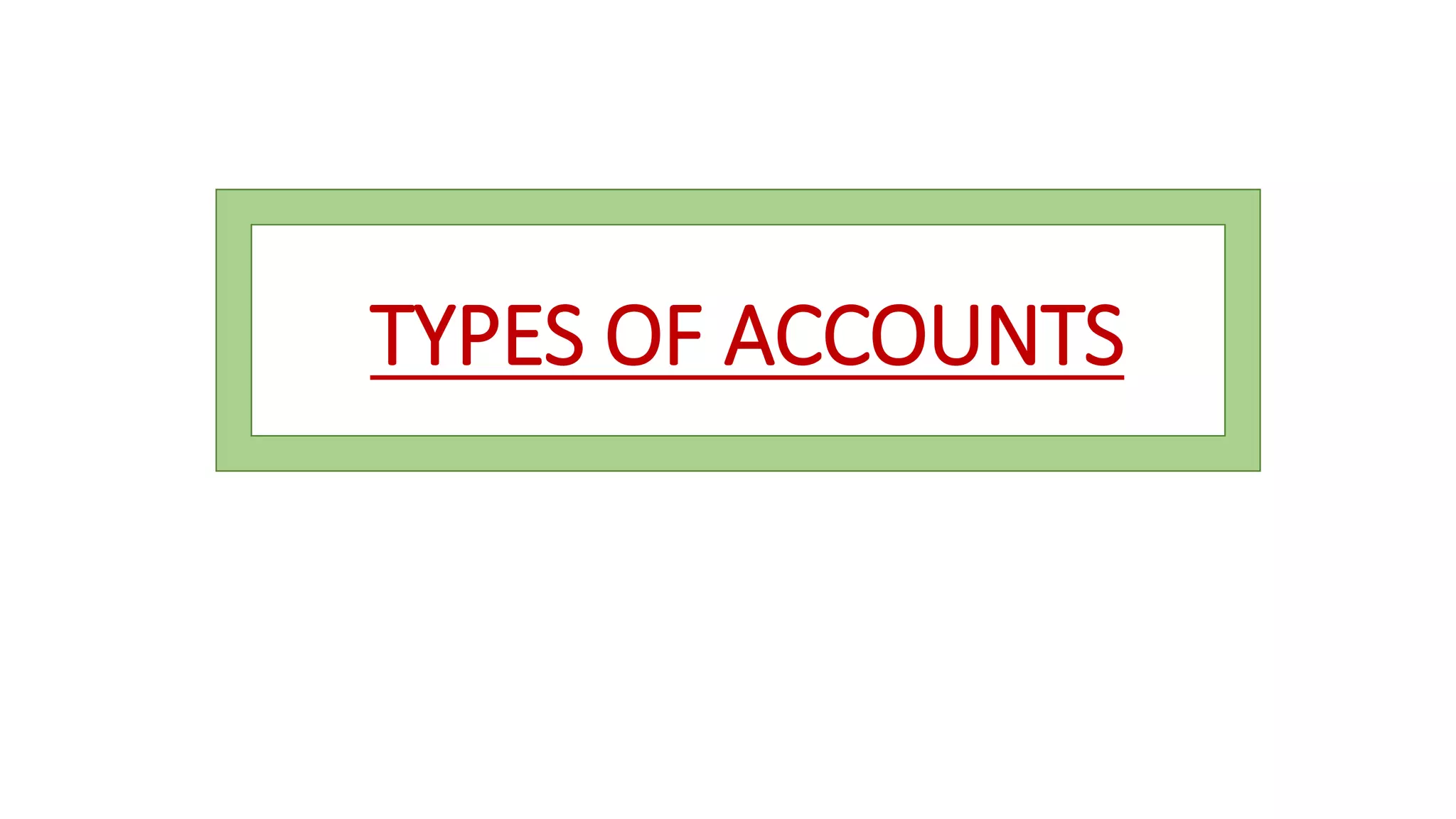 TYPES OF ACCOUNT OR GOLDEN RULES OF ACCOUNTANCY(PRESENTATION ON TYPES