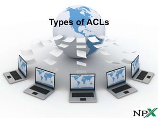 Types of ACLs
 