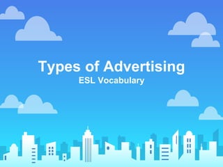 Types of Advertising
ESL Vocabulary
 