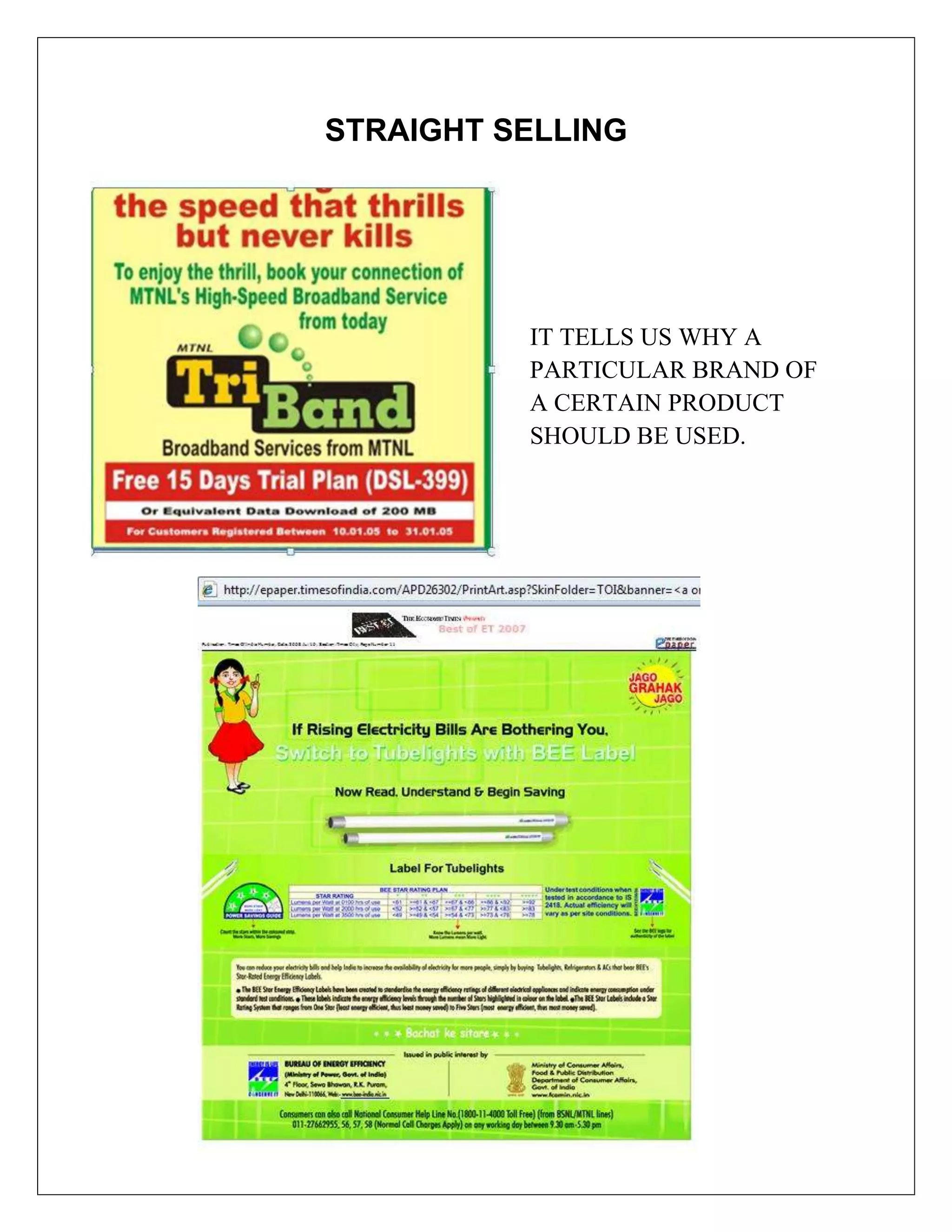 STRAIGHT SELLING




          IT TELLS US WHY A
          PARTICULAR BRAND OF
          A CERTAIN PRODUCT
          SHOULD BE USED.
 