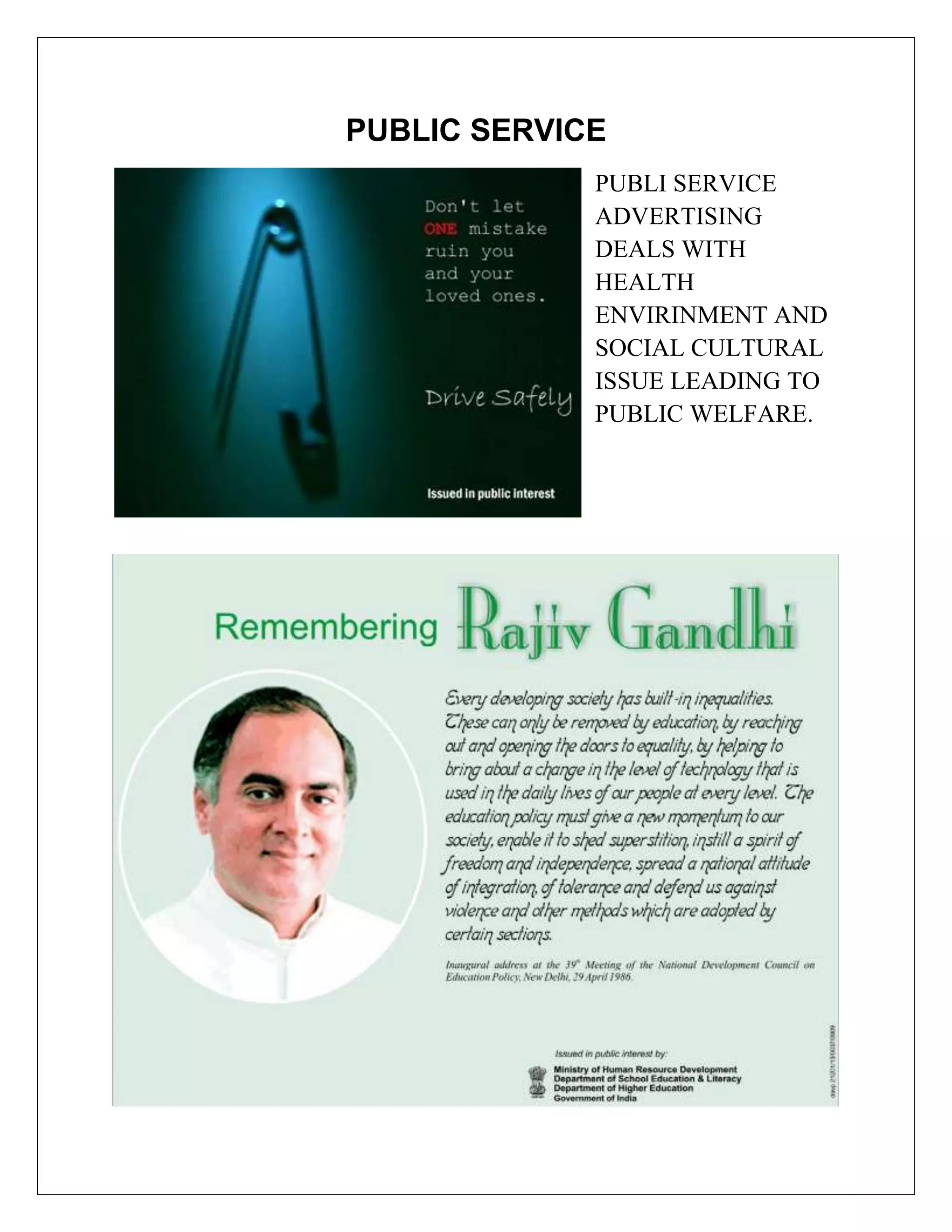 PUBLIC SERVICE
             PUBLI SERVICE
             ADVERTISING
             DEALS WITH
             HEALTH
             ENVIRINMENT AND
             SOCIAL CULTURAL
             ISSUE LEADING TO
             PUBLIC WELFARE.
 