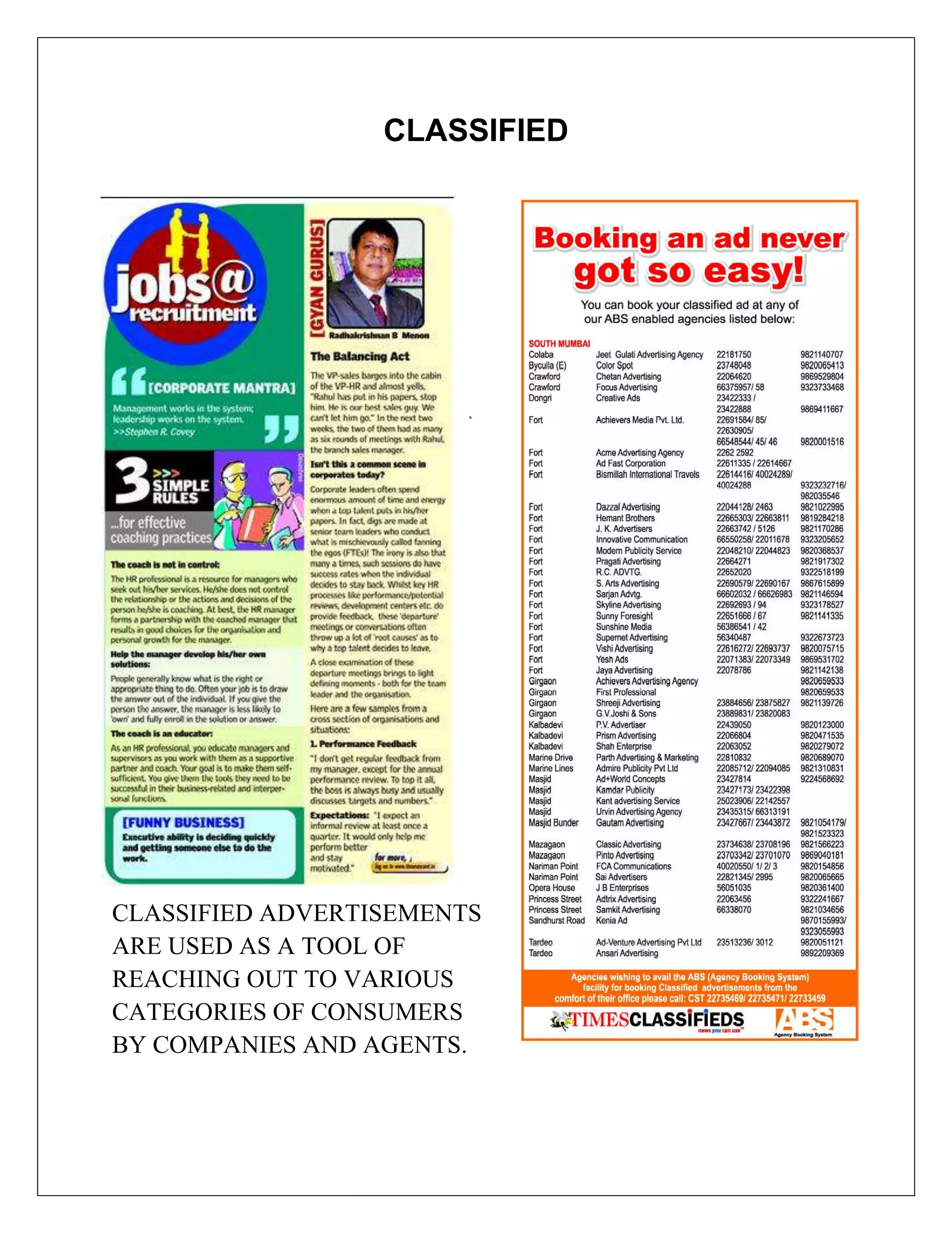 CLASSIFIED




                        .




CLASSIFIED ADVERTISEMENTS
ARE USED AS A TOOL OF
REACHING OUT TO VARIOUS
CATEGORIES OF CONSUMERS
BY COMPANIES AND AGENTS.
 