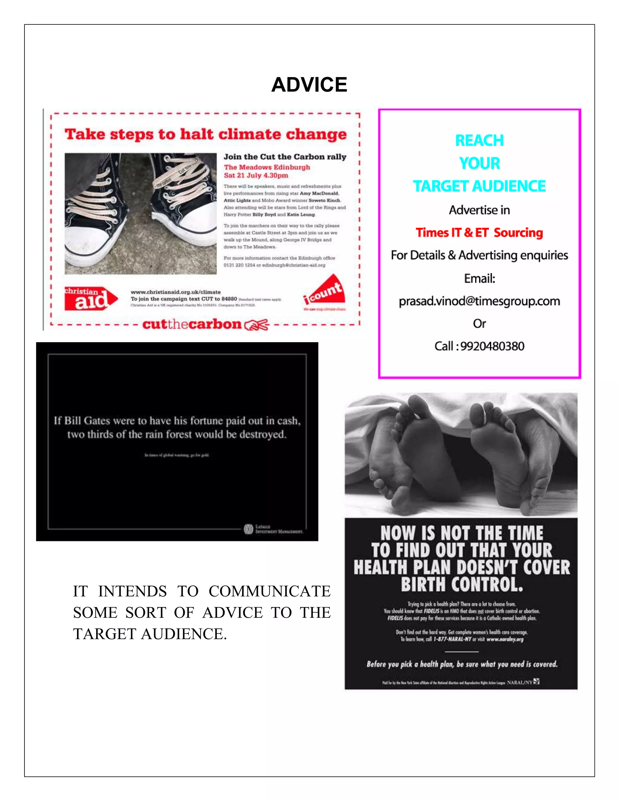 ADVICE




IT INTENDS TO COMMUNICATE
SOME SORT OF ADVICE TO THE
TARGET AUDIENCE.
 