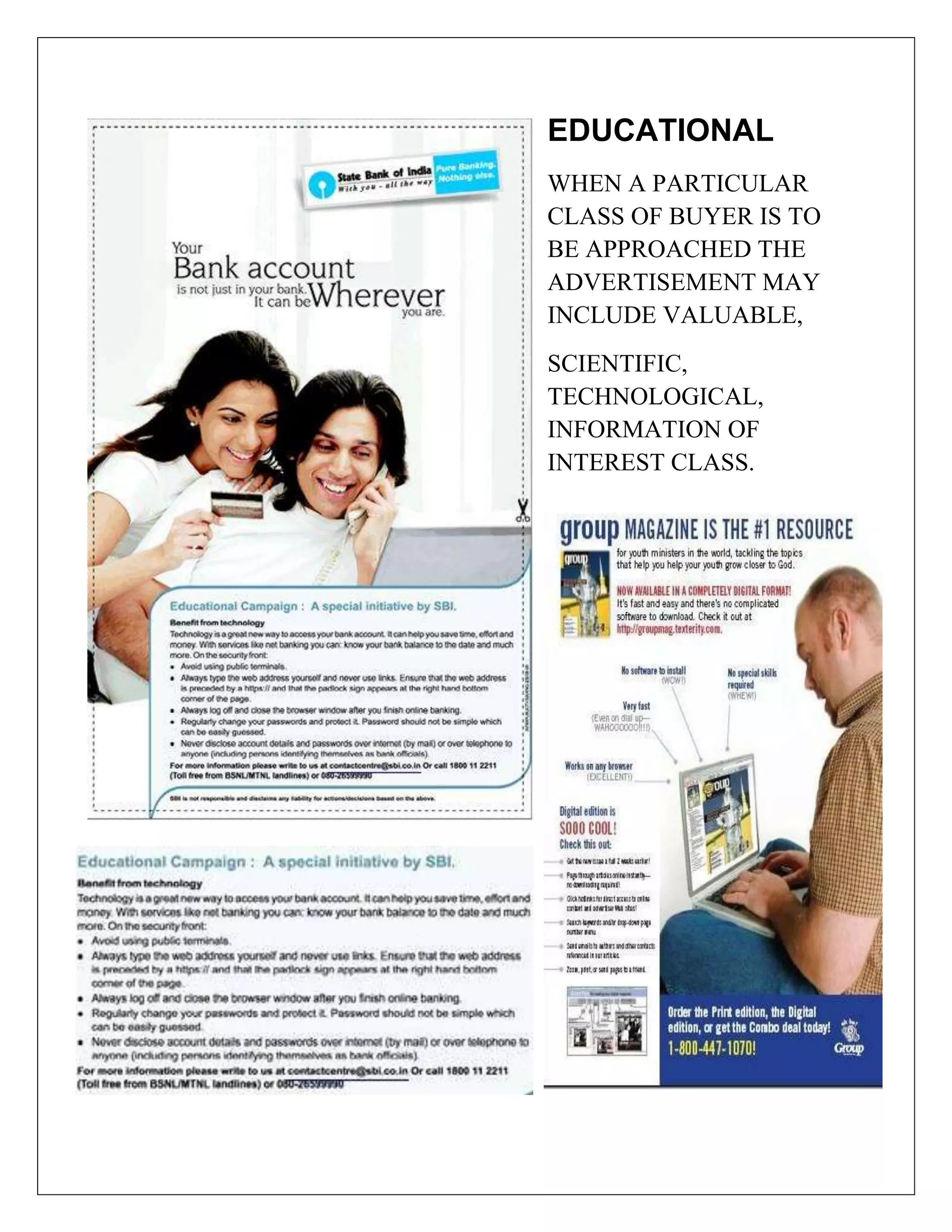EDUCATIONAL
WHEN A PARTICULAR
CLASS OF BUYER IS TO
BE APPROACHED THE
ADVERTISEMENT MAY
INCLUDE VALUABLE,
SCIENTIFIC,
TECHNOLOGICAL,
INFORMATION OF
INTEREST CLASS.
 