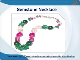 Gemstone Necklace
View more : http://www.naturalagate.net/Gemstones-Necklace-Healing/
 