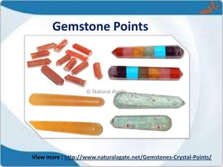 Gemstone Points
View more : http://www.naturalagate.net/Gemstones-Crystal-Points/
 