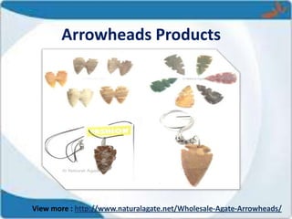 Arrowheads Products
View more : http://www.naturalagate.net/Wholesale-Agate-Arrowheads/
 