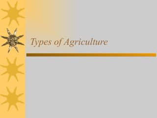 Types of Agriculture 
