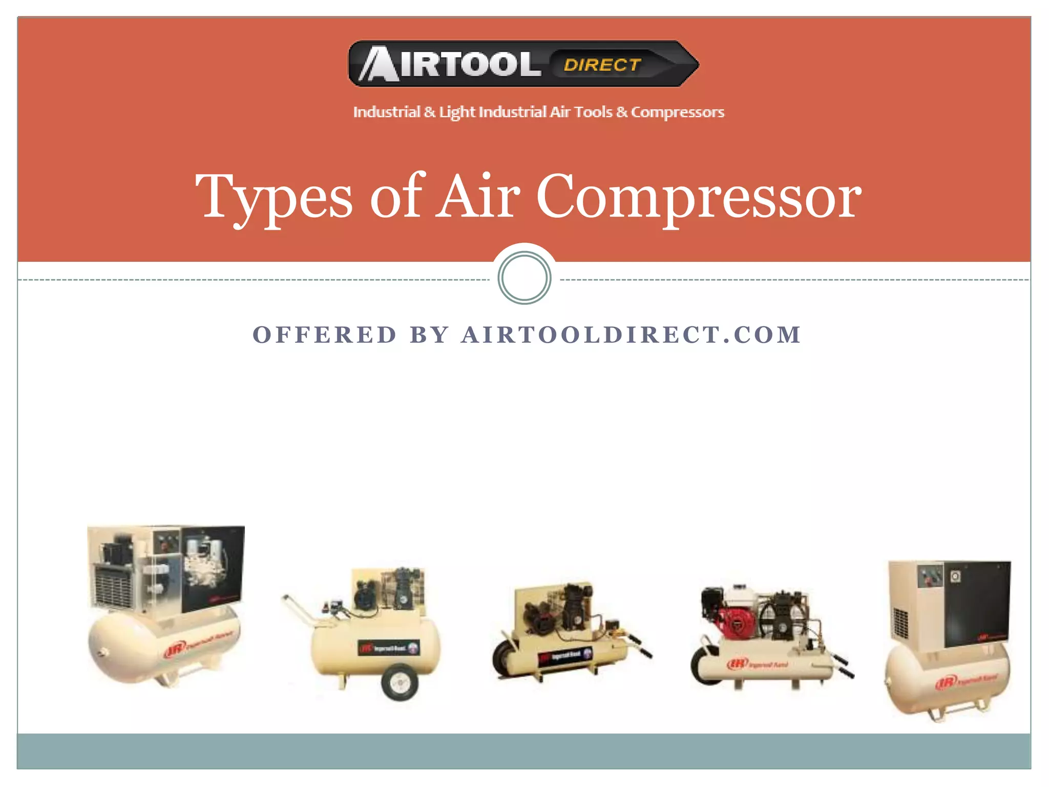 Types of Air Compressor
OFFERED BY AIRTOOLDIRECT.COM