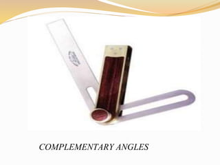 COMPLEMENTARY ANGLES 
 