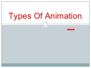Types Of Animation           .




              Abideen Gill
 