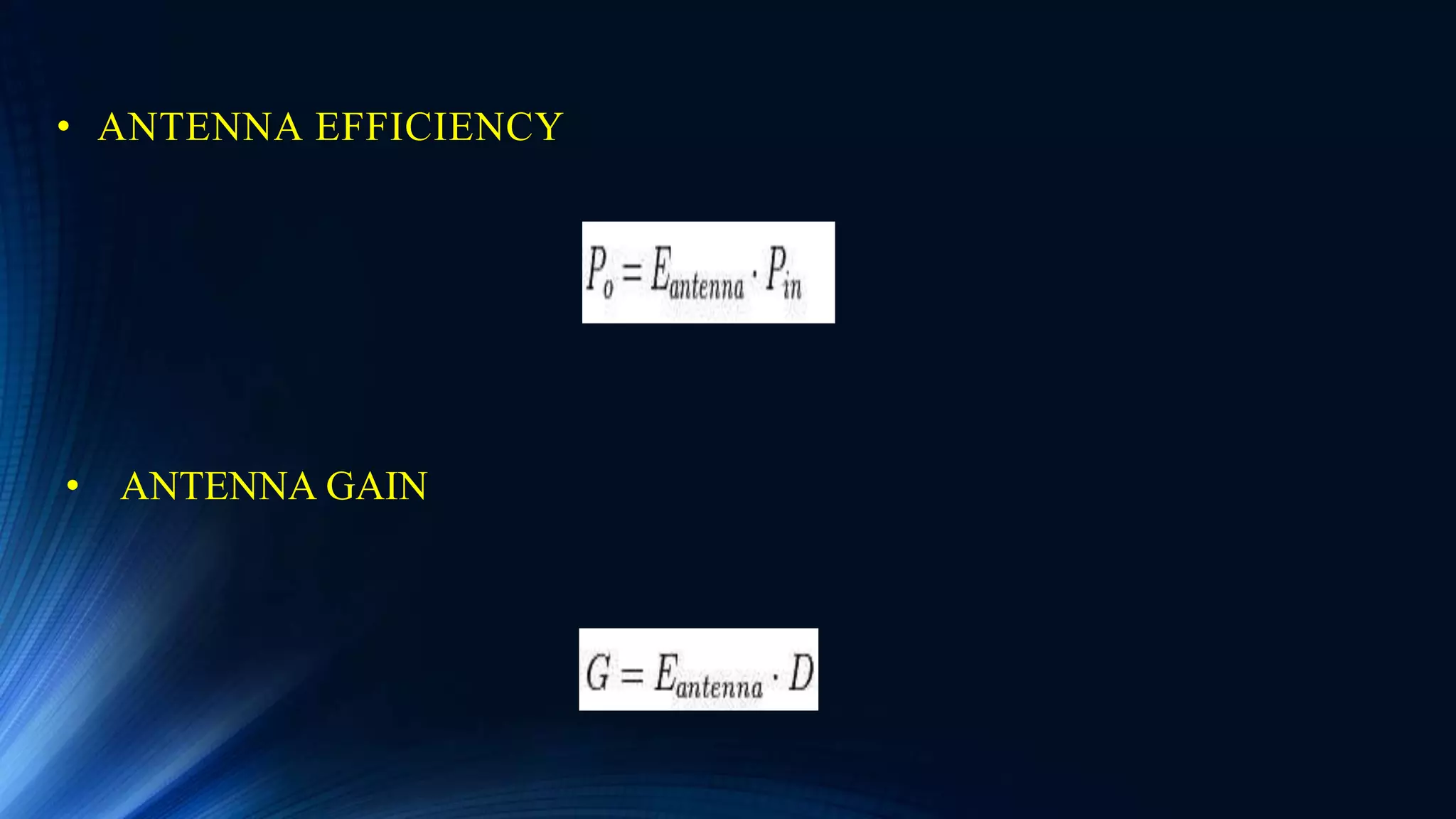 • ANTENNA EFFICIENCY
• ANTENNA GAIN
 
