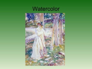 Watercolor
 