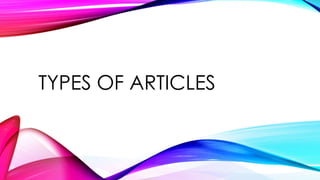TYPES OF ARTICLES
 