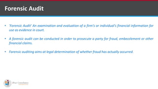 Forensic Audit
• 'Forensic Audit' An examination and evaluation of a firm's or individual's financial information for
use as evidence in court.
• A forensic audit can be conducted in order to prosecute a party for fraud, embezzlement or other
financial claims.
• Forensic auditing aims at legal determination of whether fraud has actually occurred.
Software Outsourcing Companies in India
 