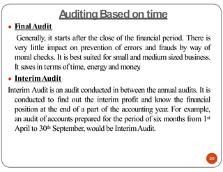 A
uditingBased on time
● FinalAudit
Generally, it starts after the close of the financial period. There is
very little imp...