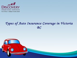 Types of Auto Insurance Coverage in Victoria
BC
 