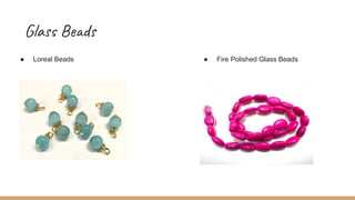 Glass Beads
● Loreal Beads ● Fire Polished Glass Beads
 