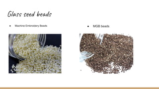 Glass seed beads
● Machine Embroidery Beads ● MGB beads
 