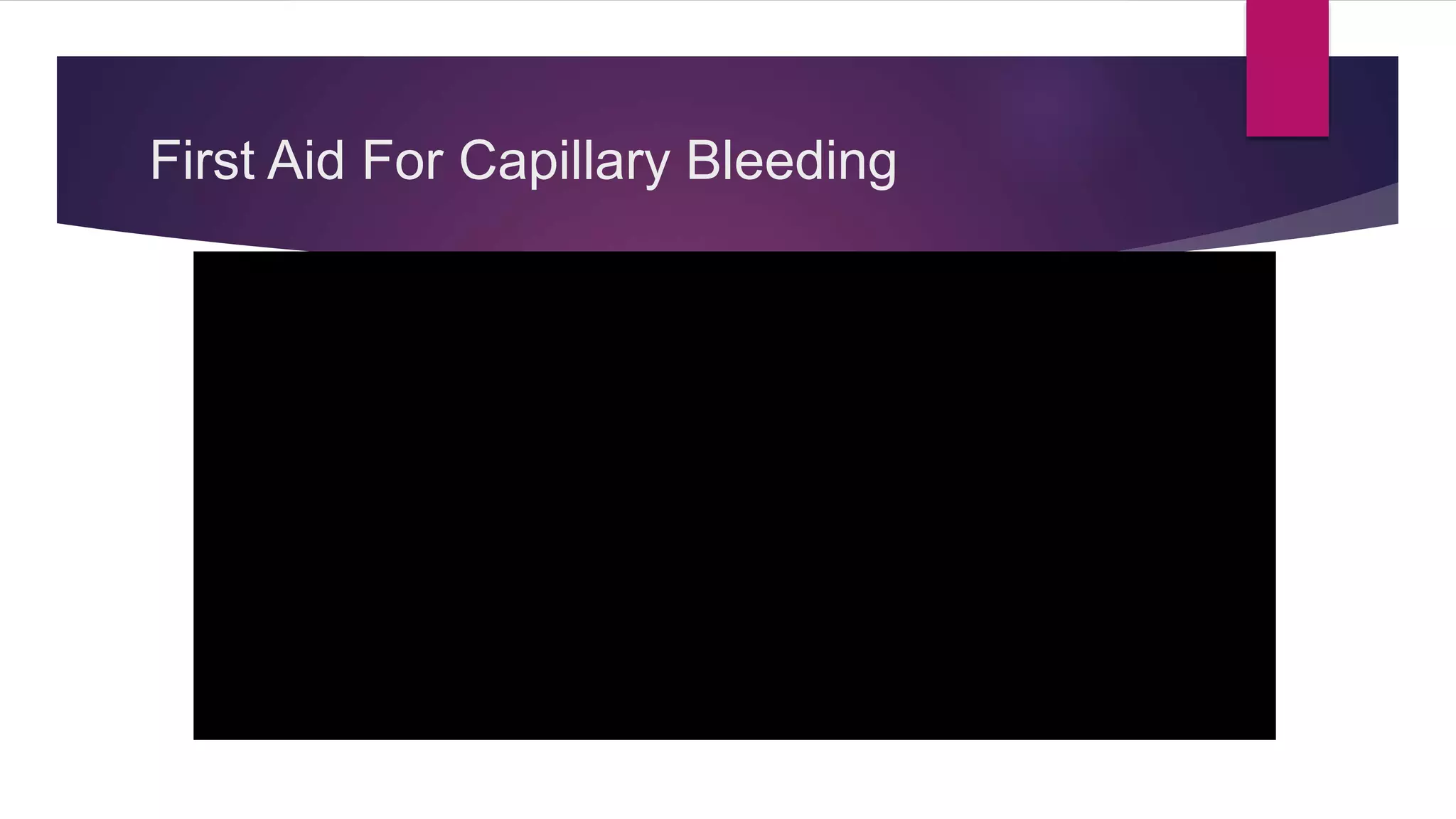 First Aid For Capillary Bleeding
 