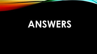 ANSWERS
 
