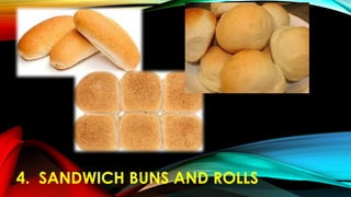 4. SANDWICH BUNS AND ROLLS
 