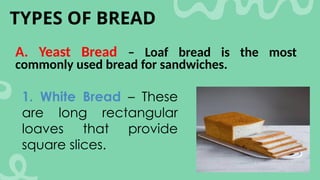 THE DIFFERENT TYPES OF BREAD TO USE IN PREPARING SANDWICHES | PPTX