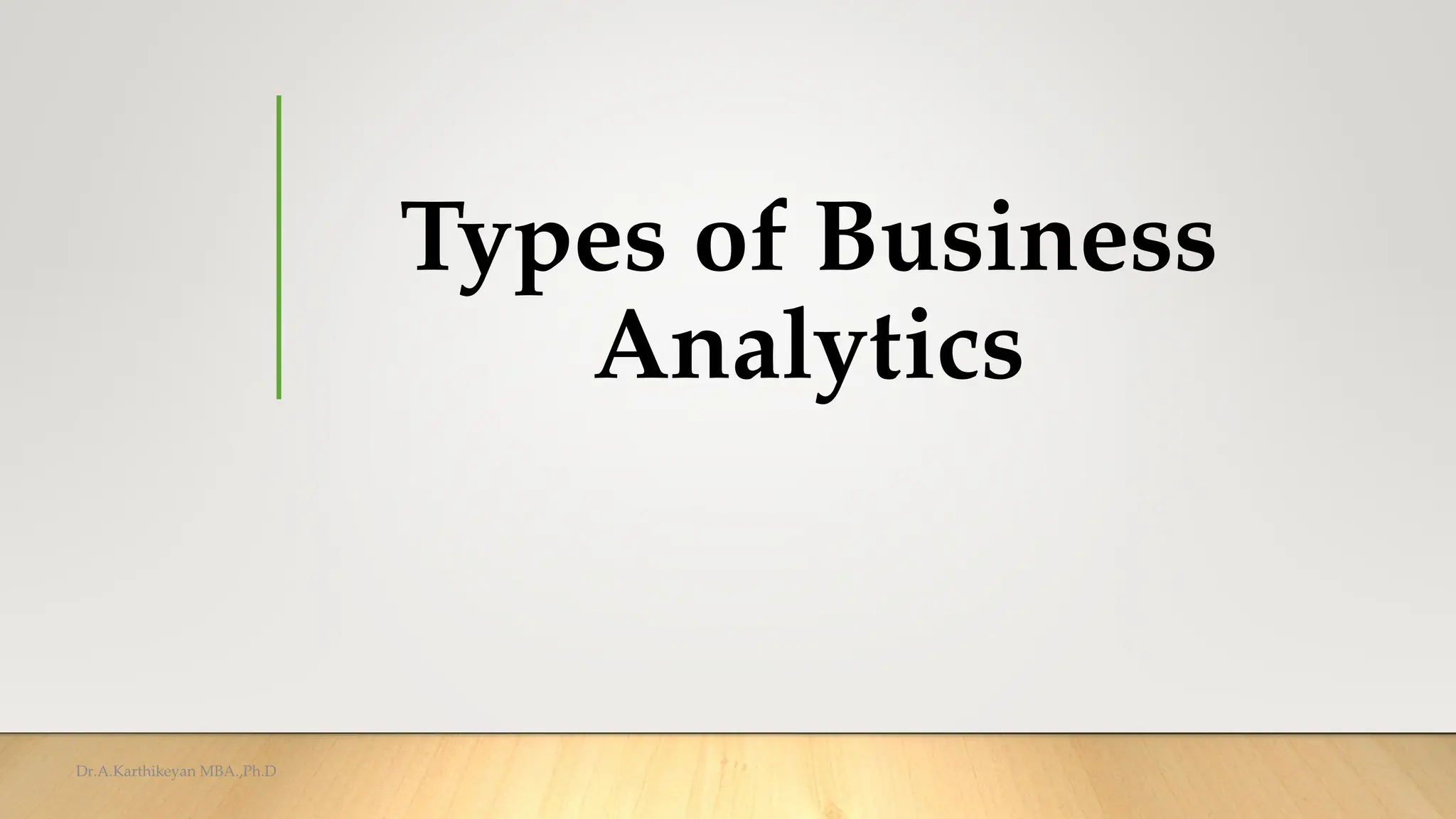 TYPES OF BUSINESS ANALYTICS AND ITS APPLICATIONS | PPT