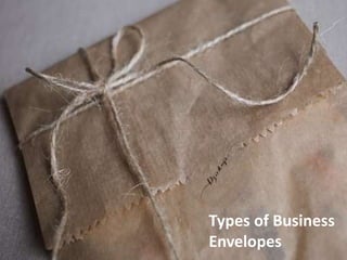 Types of Business
Envelopes
 