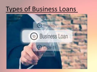 Types of Business Loans
 