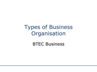Types of Business Organisation BTEC Business 