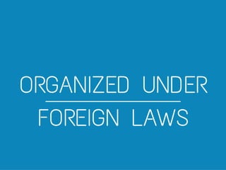 ORGANIZED UNDER
FOREIGN LAWS
 