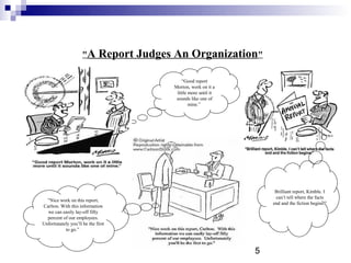 "A       Report Judges An Organization"

                                               “Good report
                     ...