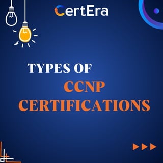 TYPES OF
CCNP
CERTIFICATIONS
 