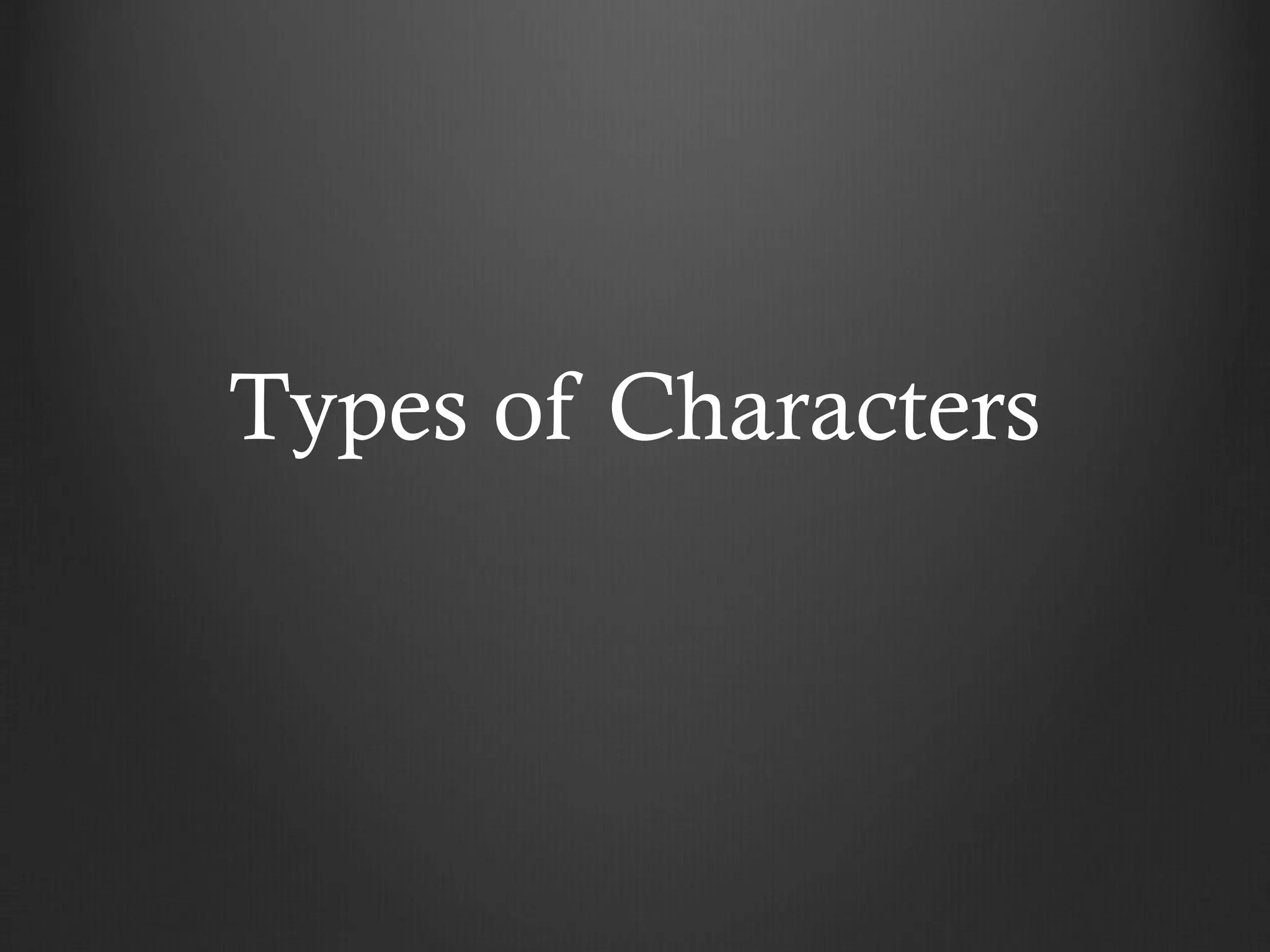 Types of Characters
 