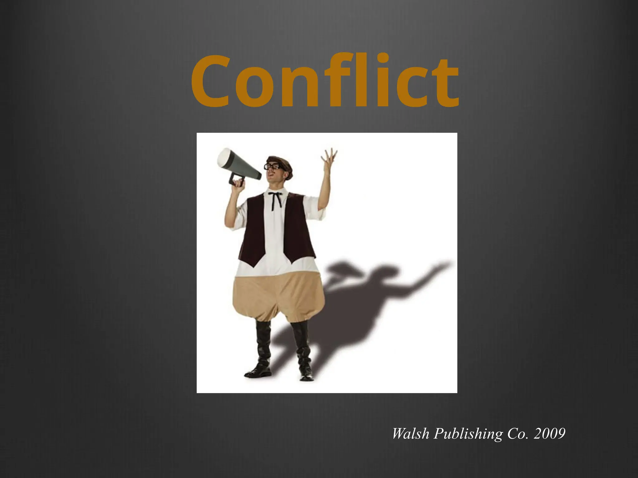 Conflict
Walsh Publishing Co. 2009
 