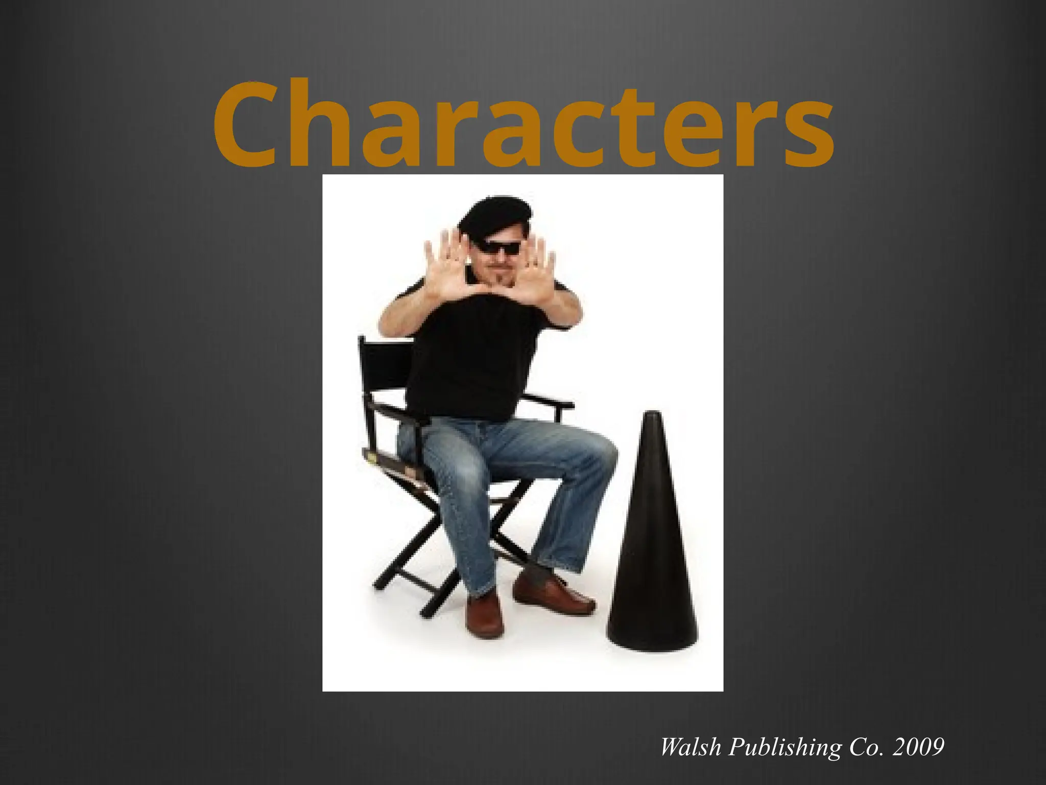 Characters
Walsh Publishing Co. 2009
 