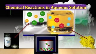 Chemical Reactions in Aqueous Solution
 