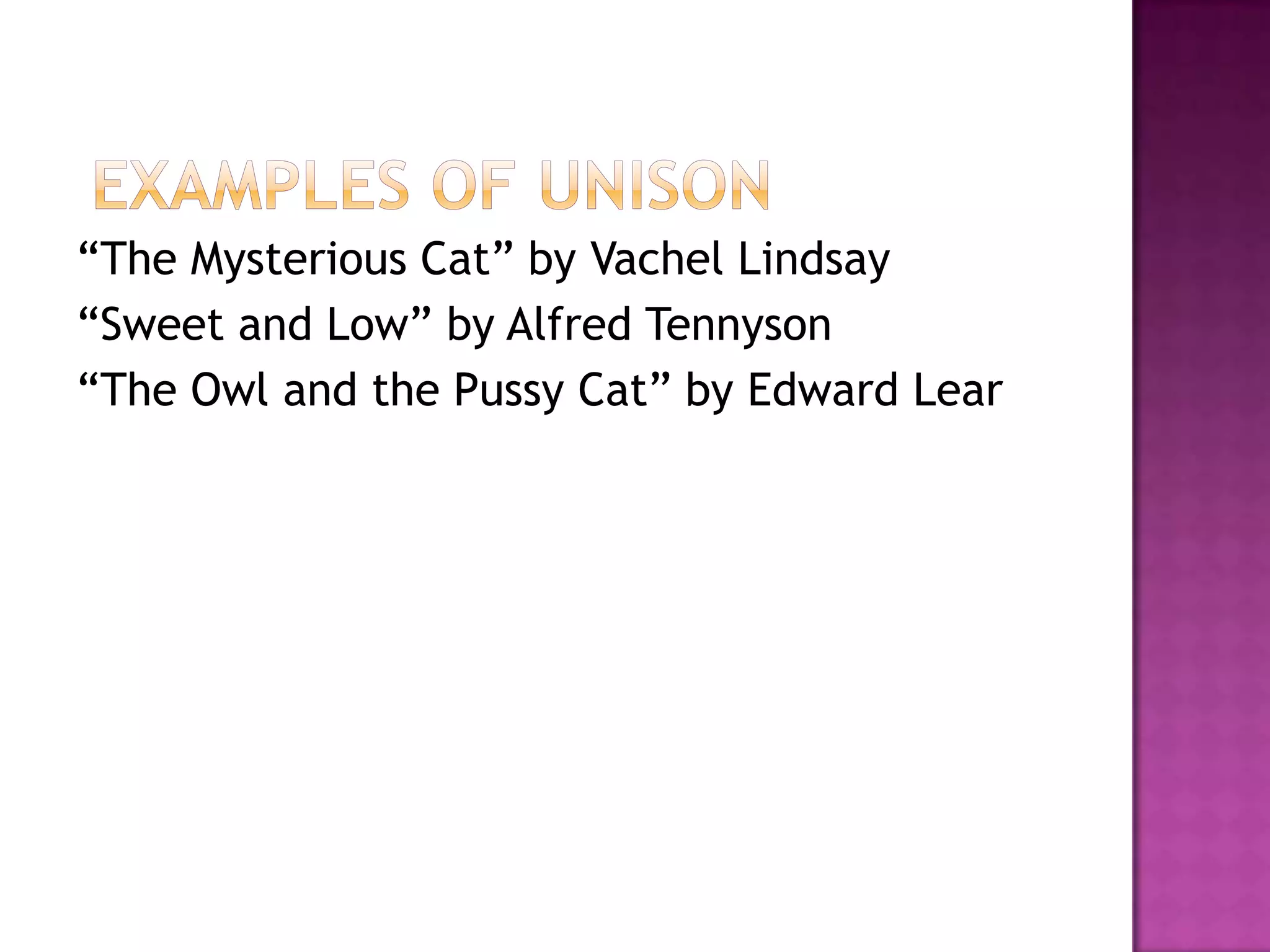 “The Mysterious Cat” by Vachel Lindsay
“Sweet and Low” by Alfred Tennyson
“The Owl and the Pussy Cat” by Edward Lear
 