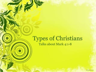 Types of Christians  Talks about Mark 4:1-8 