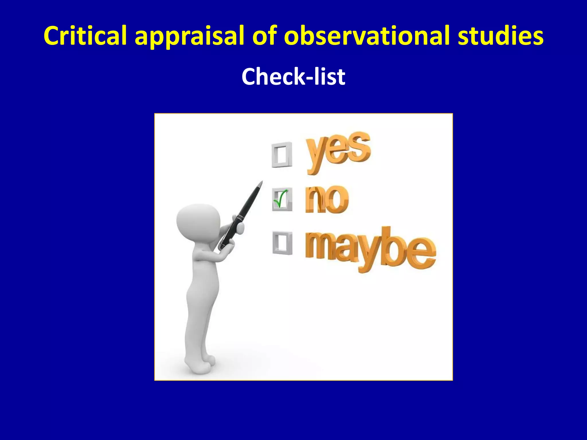 Critical appraisal of observational studies
Check-list
 
