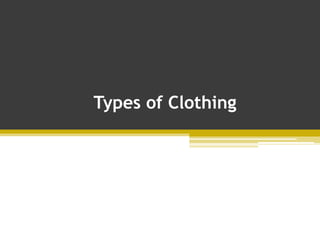 Types of Clothing
 