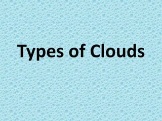 Types of Clouds
 