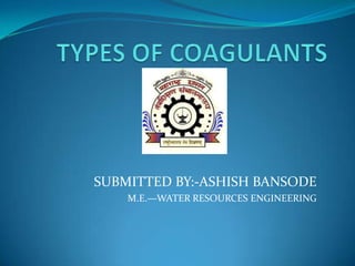 SUBMITTED BY:-ASHISH BANSODE
M.E.—WATER RESOURCES ENGINEERING
 
