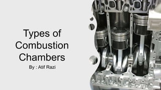 Types of
Combustion
Chambers
By : Atif Razi
 