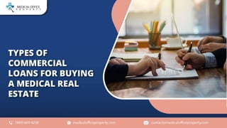 Types of commercial loans for buying a medical real estate.pptx
