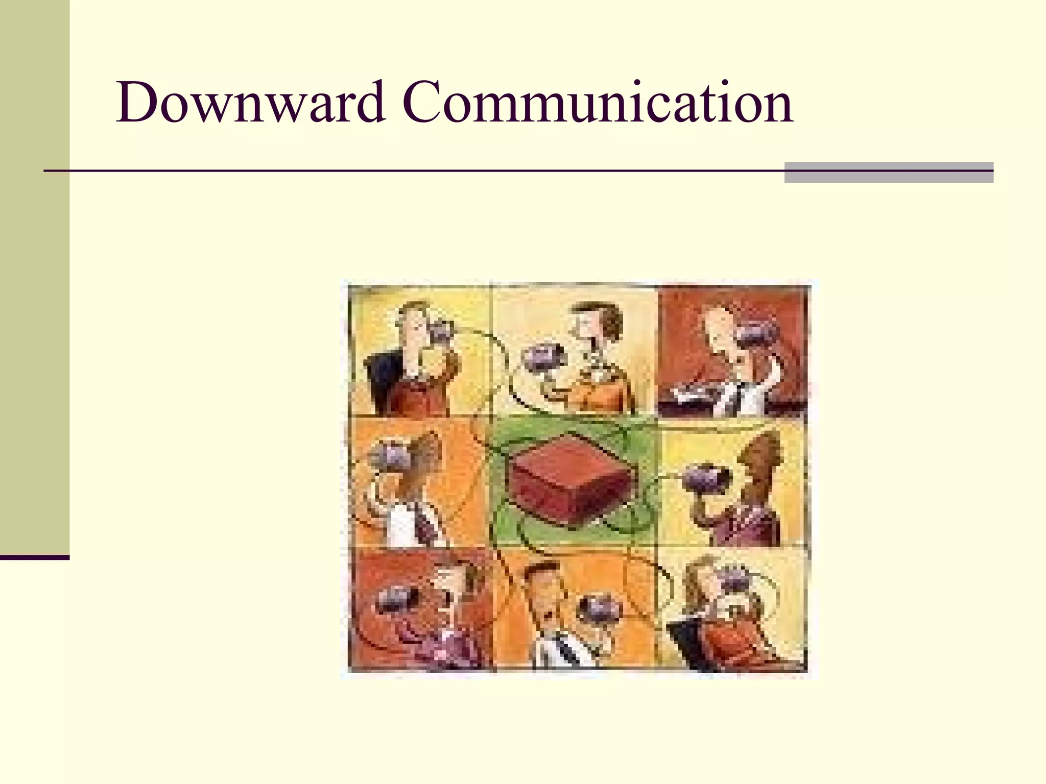 Downward Communication
 